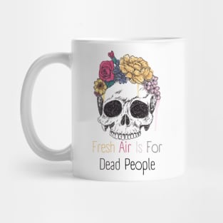 Morbid Fresh Air Is For Dead People Mug